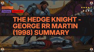 The Hedge Knight - George RR Martin (1998) Summary (A Knight of the Seven Kingdoms - 1) - 4.29 ⭐️