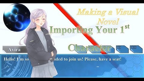 Les Make a Visual Novel 04 - Importing Your First Character