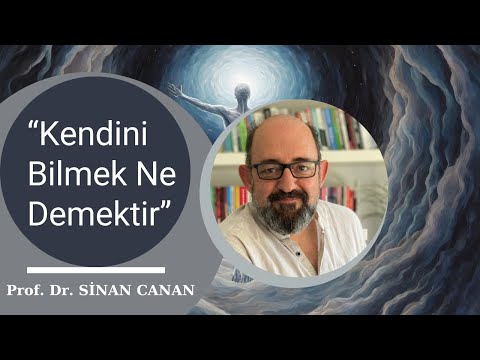 Prof. Dr. Sinan Canan - Kendini Bilmek Ne Demektir