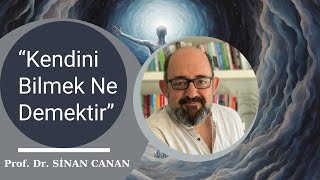 Prof. Dr. Sinan Canan  Kendini Bilmek Ne Demektir