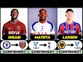 NEW CONFIRMED TRANSFERS RUMOURS Ft Mateta Disasi Larsen Etc