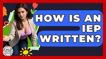 How Is An IEP Written? - Child Welfare Network