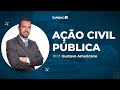 Ação Civil Pública - Direito Processual Coletivo - Prof. Gustavo Americano
