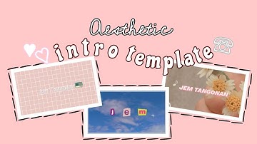 aesthetic intro template for your channel // 𝐬𝐮𝐩𝐞𝐫 𝐜𝐮𝐭𝐞♡︎ | Jem Tangonan