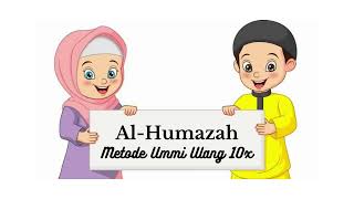 Surat Al-Humazah Metode Ummi Ulang 10x | Juz 30 | Metode ummi | Hafalan Anak