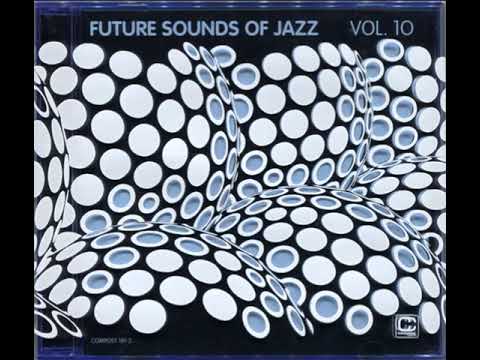 Future Sounds Of Jazz Volume 10 (2005) Full Album - YouTube