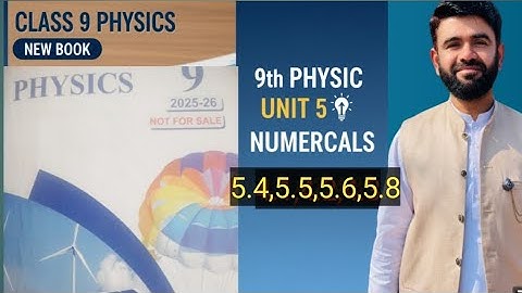 Class 9th Physics New book |Numerical | 9th Physics Unit 5 Numerical (5.4,5.5,5.6,5.8) | Physics 9