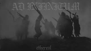 Ad Infinitum - Ethereal