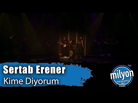 SERTAB ERENER - Kime Diyorum / Ankara Milyon Performance Hall (2019)