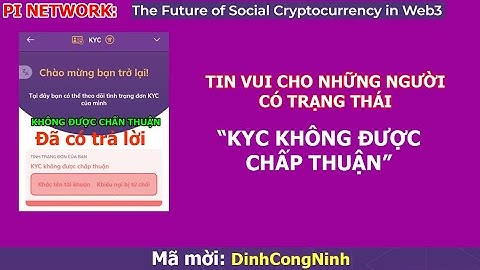 Pi Network: Đã có trả lời về "KYC không được chấp thuận". Sau OM, các sàn có tự do niêm yết Pi?