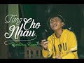 TỪNG CHO NHAU - Nhạc Hoa Lời Việt || Hianhtrai Cover