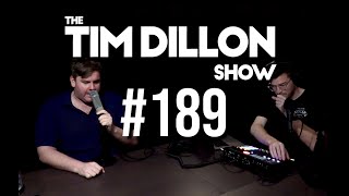 #189 - Welcome To The Show, Hillary | The Tim Dillon Show