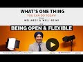 Whats one thing you can do today for your Wellness &amp; Well-being? It is Being Open &amp; Flexible