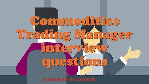 Commodities Trading Manager interview questions
