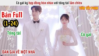 [Review Phim] Cô Gái Ký Hợp Đồng Hôn Nhân Với Tổng Tài Lắm Chiêu | Ước Định Thời Gian Yêu Em | Full