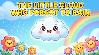 The Little Cloud Who Forgot to Rain – Cute Kids Story