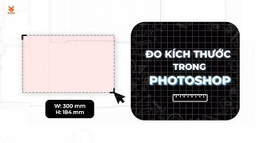 [ Photoshop ] Layout sao cho đúng tỷ lệ ?? l Cách đo kích thước trong Adobe Photoshop