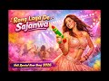 🔥 Rang Laga De Sajanwa | Holi Item Song 2026 | DJ Holi Dance Special 💃🎨