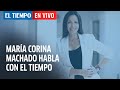 El Tiempo en vivo: Habla María Corina Machado, líder opositora venezolana