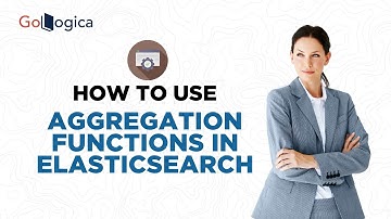 How to use Aggregation functions in Elasticsearch | GoLogica