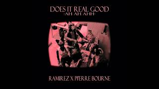Ramirez - DOES IT REAL GOOD (Remix ft. Pi'erre Bourne)