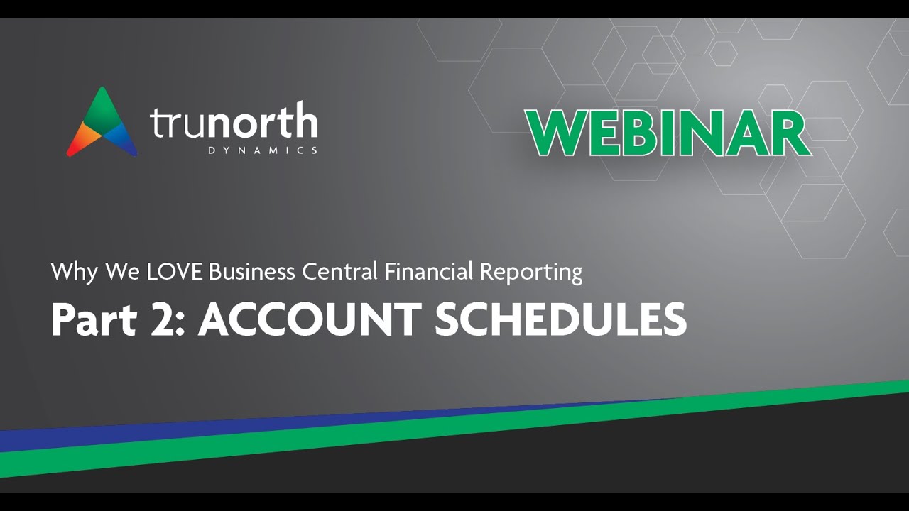 Why we LOVE Business Central Financial Reporting: Part 2 Account Schedules