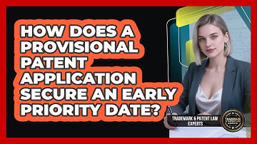 How Does A Provisional Patent Application Secure An Early Priority Date?