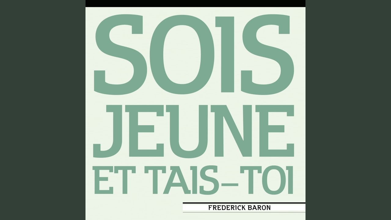 Sois jeune et tais-toi - YouTube