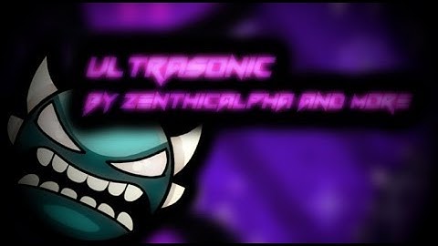 Ultrasonic by ZenthicAlpha & More +SKULZI [Insane Demon | 120hz]