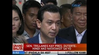 UB: Sen. Trillanes kay Pres. Duterte: Hindi ako natatakot sa'yo