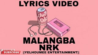 MALANGBA ||NRK ||   LYRICS VIDEO || MANIPUR THR KIDS LAROI🔥🔥