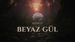 Hepnice - Beyaz Gül 