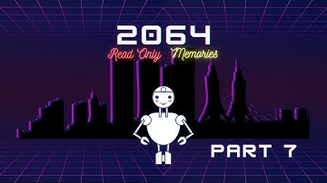 2064 Read Only Memories - First Time - Part 7