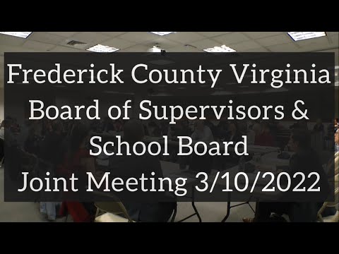 Frederick County VA Board of Supervisors & School Board - Joint Meeting 3/10/22