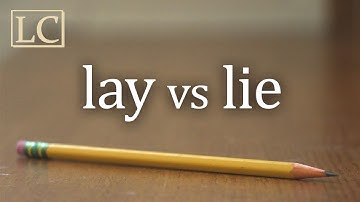 Grammar Spotlight: Lay vs Lie