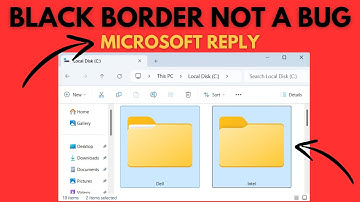 Windows 11 File Explorer - Black Border Around Files Folder Bug (Microsoft Explanation)