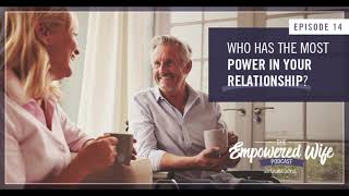 Celebrity Who Has the Most Power in Your Relationship? - Empowered Wife Podcast With Laura Doyle EP #14 Net Worth