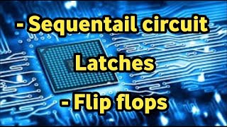 Sequentail circuit Latches & Flip flops