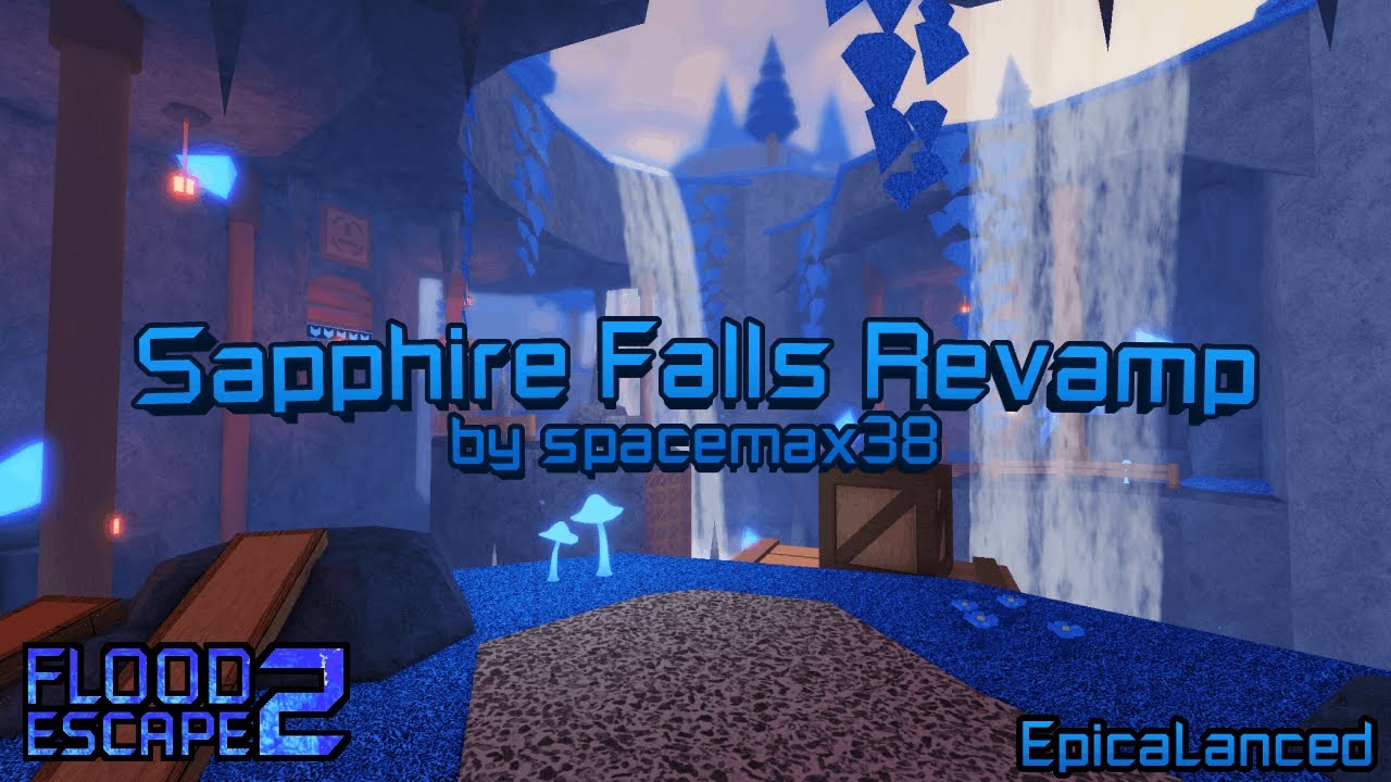 Sapphire Falls (Revamp) [Hard] by spacemax38 | Flood Escape 2: Community Maps