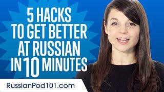 5 Learning Hacks to Get Better at Russian