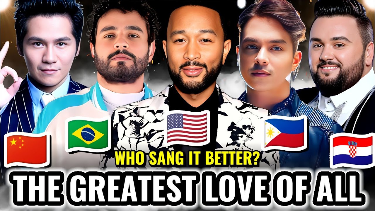 THE GREATEST LOVE OF ALL-Jonh Legend🇺🇲, Gabriel Henrique🇧🇷, Sam Mangubat🇵🇭, Jacques Houdek🇭🇷, & more