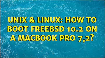 Unix & Linux: How to boot FreeBSD 10.2 on a MacBook Pro 7,2?