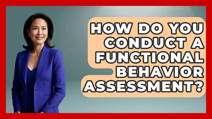 How Do You Conduct A Functional Behavior Assessment? - Aspiring Teacher Guide
