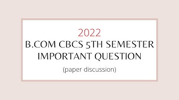 B.COM CBCS 5TH SEMESTER IMPORTANT QUESTION (2021)|| PAPER DISCUSSION || DIBRUGARH UNIVERSITY|| ASSAM