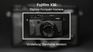Fujifilm X30 - Vorstellung (Deutsch)