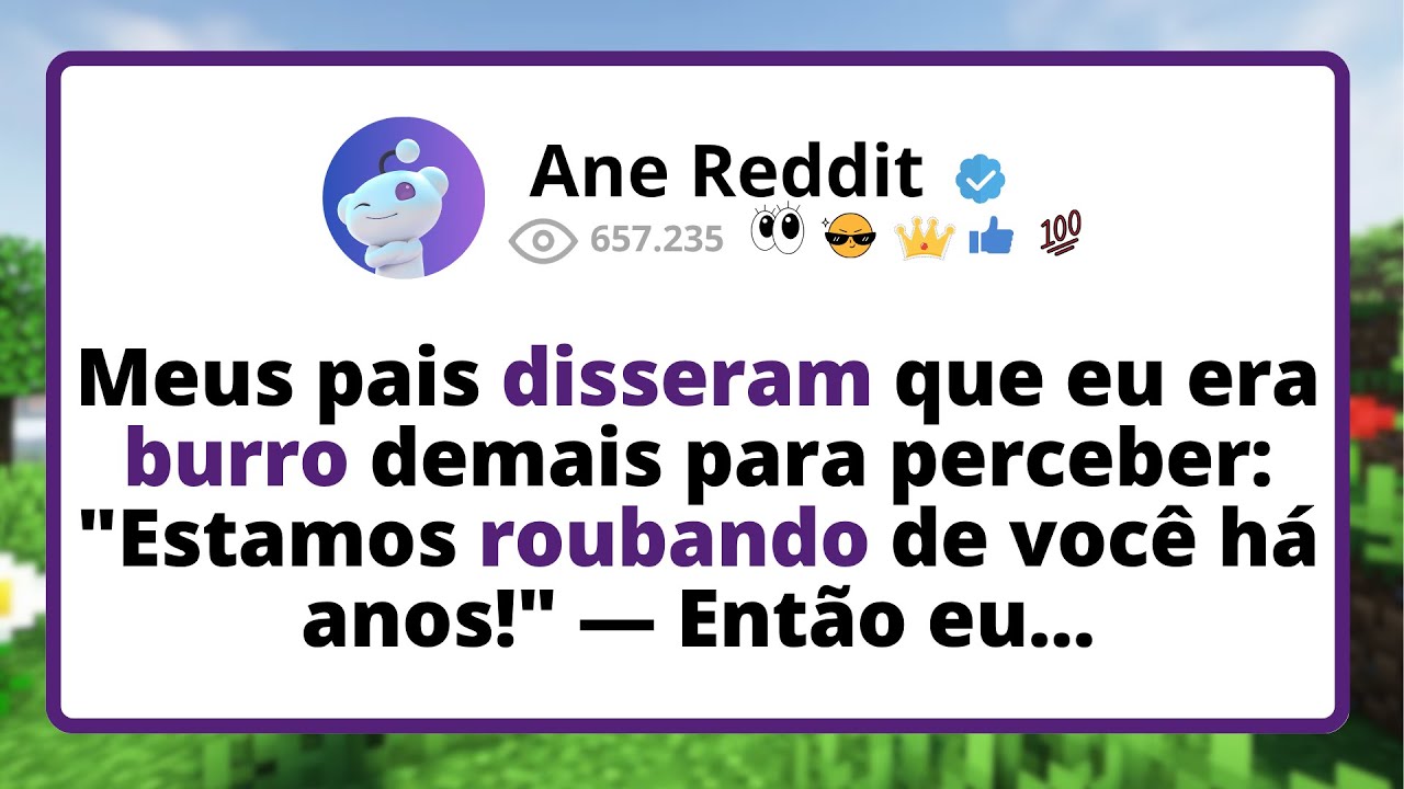 Meus pais DISSERAM que EU era BURRO demais para PERCEBER: 