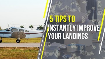 5 Tips to Instantly Improve Your Landings | Smoother Touchdowns for Student Pilots