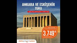 Ankara ve Eskişehir Turu | İzmir Çıkışlı