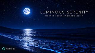 Luminous Serenity | 1 Hour Moonlit Ocean Ambient Music for Sleep & Relaxation
