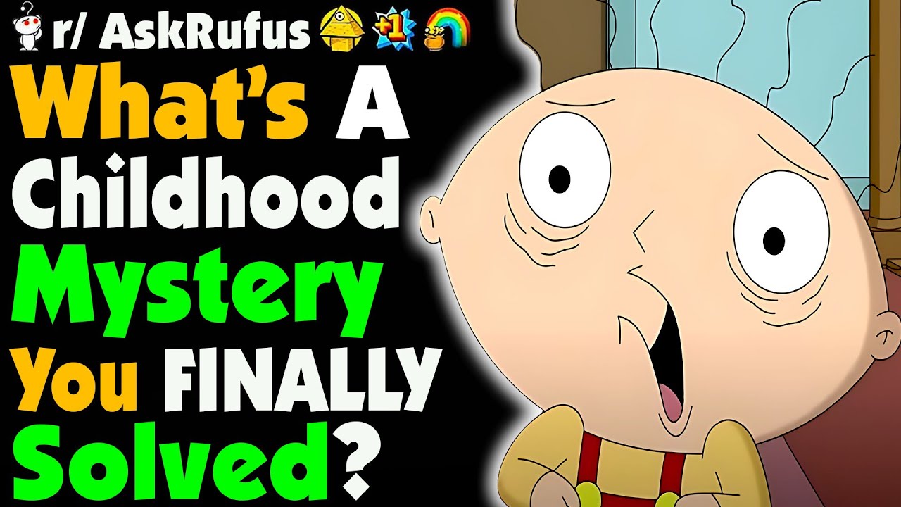 What's A Childhood MYSTERY You FINALLY SOLVED? YouTube